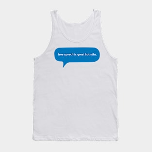 Free speech is great but stfu Tank Top